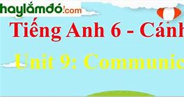 Tiếng Anh Unit 6 Communication Lớp 9